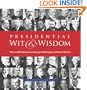 Presidential Wit and Wisdom: Memorable Quotes from George Washington to Barack Obama