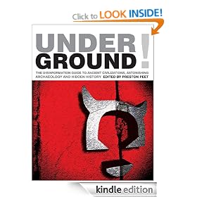 Underground!: The Disinformation Guide to Ancient Civilizations, Astonishing Archaeology and Hidden History (Disinformation Guides)