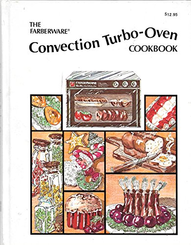 The Farberware Convection Turbo-oven Cookbook