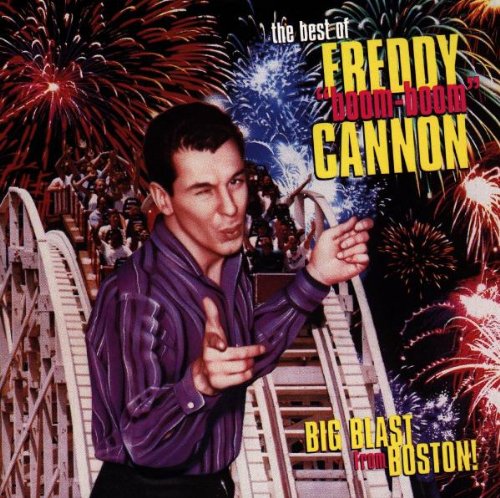 Freddy Cannon - Big Blast From Boston: The Best Of Freddy oom-boom Cannon - Zortam Music