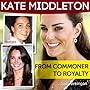 Kate Middleton: From Commoner To Royalty