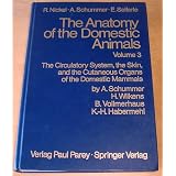 Anatomy of the Domestic Animals Volume 3: The Circulatory System: The Skin and the Cutaneous Organs of the Domestic Mammals
