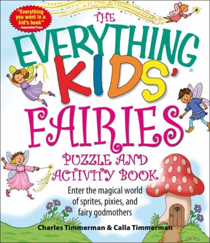 Everything Kids' Fairies Puzzle and Activity Book: Enter the Make-Believe World of These Magical Creatures (Everything Kids Series): Enter the Magical ... and Fairy Godmothers (Everything Kids' Books)