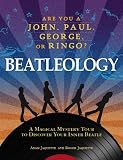 Beatleology: A Magical Mystery Tour to Discover Your Inner Beatle