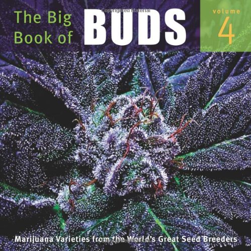 The Big Book of Buds Volume 4: More Marijuana Varieties from the World's Great Seed Breeders