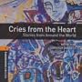 Cries from the Heart: 700 Headwords: Stories from Around the World (Oxford Bookworms ELT)