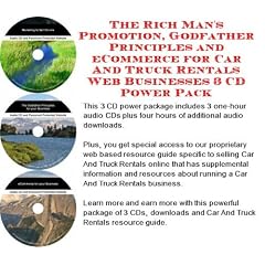The Rich Man's Promotion, Godfather Principles and eCommerce for Car And Truck Rentals Web Businesses 3 CD Power Pack