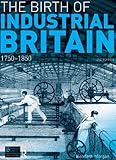 The birth of industrial Britain : social change, 1750-1850