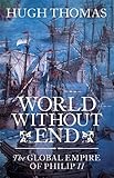 World without end : the global empire of Philip II