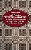 Early American Weaving and Dyeing (Dover Americana): The Domestic Manufacturer's Assistant and Family Directory in the Arts of Weaving and Dyeing
