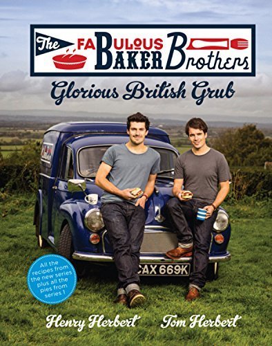 The Fabulous Baker Brothers: Glorious British Grub by Tom Herbert (2013-02-28)