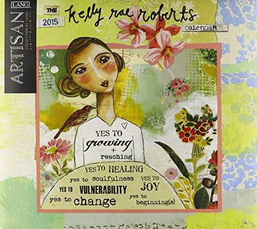The Kelly Rae Roberts 2015 Calendar (Lang Artisan Collection)