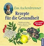 Produkt-Bild: Rezepte f&uuml;r die Gesundheit: Wildkr&auml;utersalate, Suppen, Speisen, Tees und Tinkturen