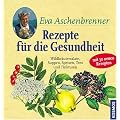 Rezepte f�r die Gesundheit: Wildkr�utersalate, Suppen, Speisen, Tees und Tinkturen