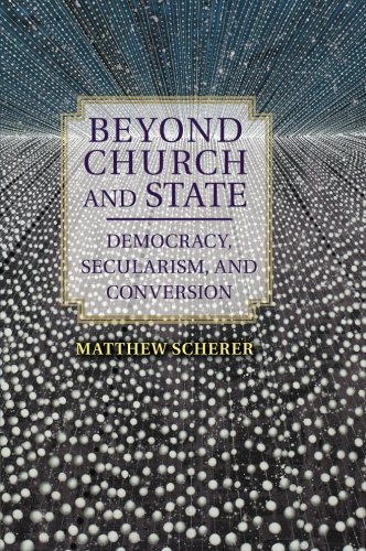 Beyond Church and State: Democracy, Secularism, and Conversion