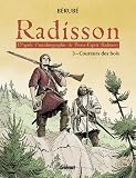 Radisson, Tome 3 : Coureurs des bois