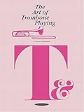 The Art of Trombone Playing (The Art of Series) The Art of Trombone Playing (The Art of Series)