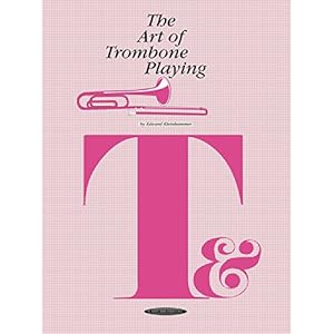 The Art of Trombone Playing (The Art of Series)