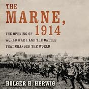 The Marne, 1914: The Opening of World War I and the Battle That Changed the World | [Holger H. Herwig]
