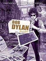 Bob Dylan Revisited: 13 Graphic Interpretations of Bob Dylan's Songs Bob Dylan Revisited: 13 Graphic Interpretations of Bob Dylan's Songs