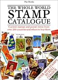 The whole world stamp catalogue : current stamps and postal items from over 200 countries and where to buy them