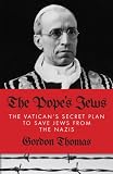 The Pope's Jews : the Vatican's secret plan to save Jews from the Nazis