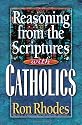 Reasoning from the Scriptures with Catholics