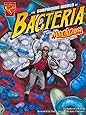 The Surprising World of Bacteria with Max Axiom, Super Scientist (Graphic Science)