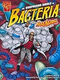 The Surprising World of Bacteria with Max Axiom, Super Scientist (Graphic Science)