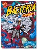 The Surprising World of Bacteria With Max Axiom, Super Scientist (Graphic Science) (Graphic Library: Graphic Science)