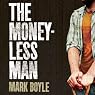 The Moneyless Man: A Year of Freeconomic Living