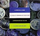 La Creme De La Creme: The Creme of Underground House Music A Retrospective Mix 1993-1996