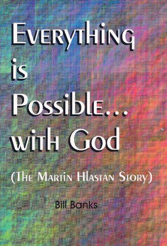 Everything is Possible with God: The Martin Hlastan Story