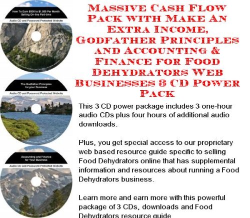 Massive Cash Flow Pack with Make An Extra Income, Godfather Principles and Accounting & Finance for Food Dehydrators Web Businesses 3 CD Power Pack