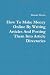 How To Make Money Online By Writing Articles And Posting Them Into Article Directories