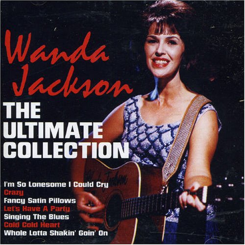 Wanda Jackson - Loud, Fast & Out Of Control II - The Wild Sounds Of The 
