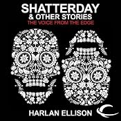 Shatterday & Other Stories: The Voice from the Edge, Volume 5 | [Harlan Ellison]