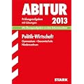 Abitur-Pr�fungsaufgaben Gymnasium Niedersachsen / Politik - Wirtschaft 2013: Mit �bungsaufgaben zu den Schwerpunkten. Pr�fungsaufgaben 2008-2012 mit ... mit L�sungen Jahrg�nge 2008-2012
