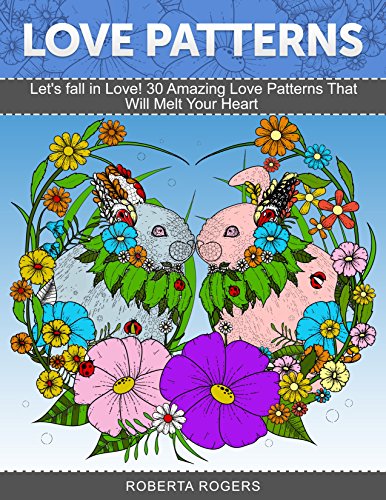 Love Patterns: Let's fall in Love! 30 Amazing Love Patterns That Will Melt Your Heart (love patterns, love designs, happy feeling)