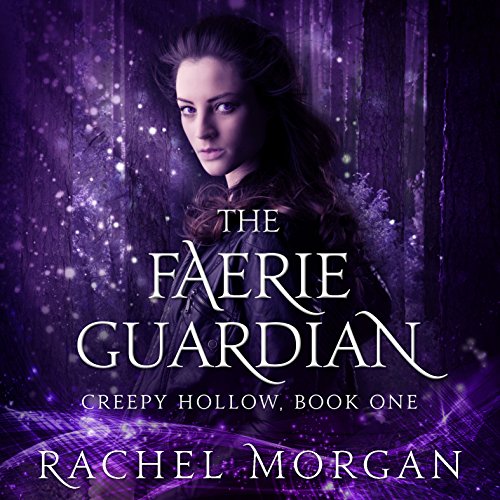 Creepy Hollow Series # 1: The Faerie Guardian, by Rachel Morgan
