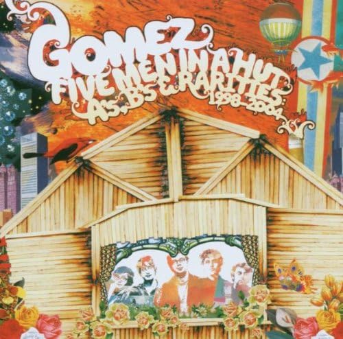 GomezFive Men In A Hut: A's, B's and Rarities 1998-2004