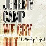 We Cry Out: The Worship Project ~ Jeremy Camp