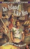 An Island Like You (0613015835) by Cofer, Judith Ortiz