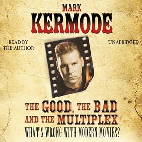 The Good, The Bad and The Multiplex (Unabridged)