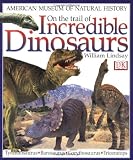 On the Trail of Incredible Dinosaurs (AM Museum Natural History)