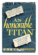 An honorable Titan, a biographical study of Adolph S. Ochs,