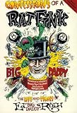 Confessions of a Rat Fink: The Life and Times of Ed "Big Daddy" Roth