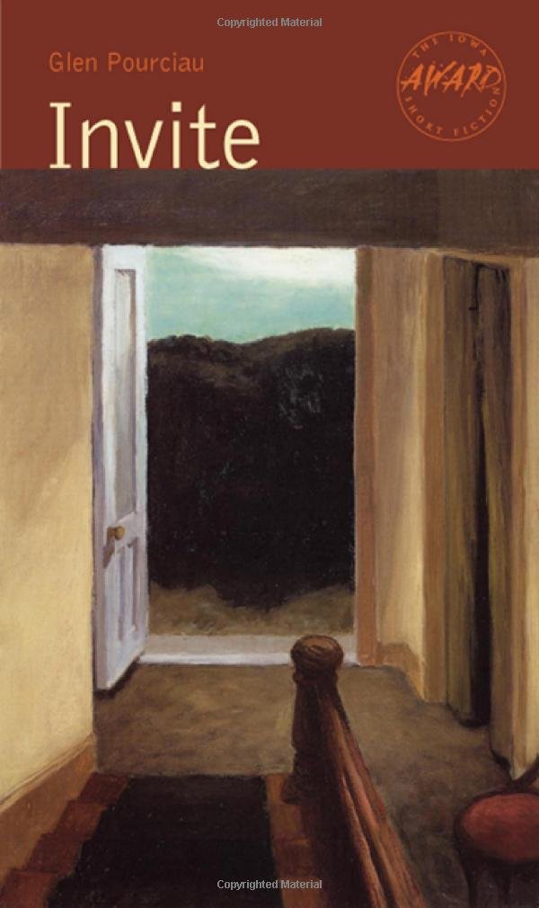 Invite (Iowa Short Fiction Award): Glen Pourciau: 9781587296925 ...