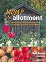 Your Allotment: The Essential Guide To Creating And Keeping A Rich And Fruitful Plot
