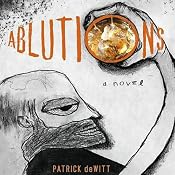 Ablutions | [Patrick DeWitt]